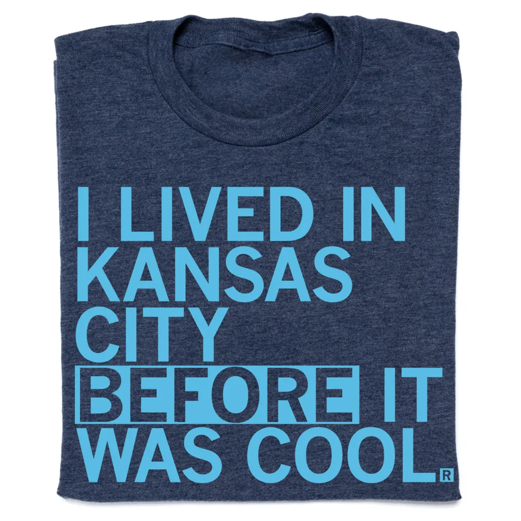 I Lived In KC Before It Was Cool