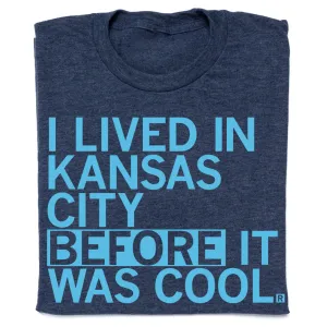 I Lived In KC Before It Was Cool