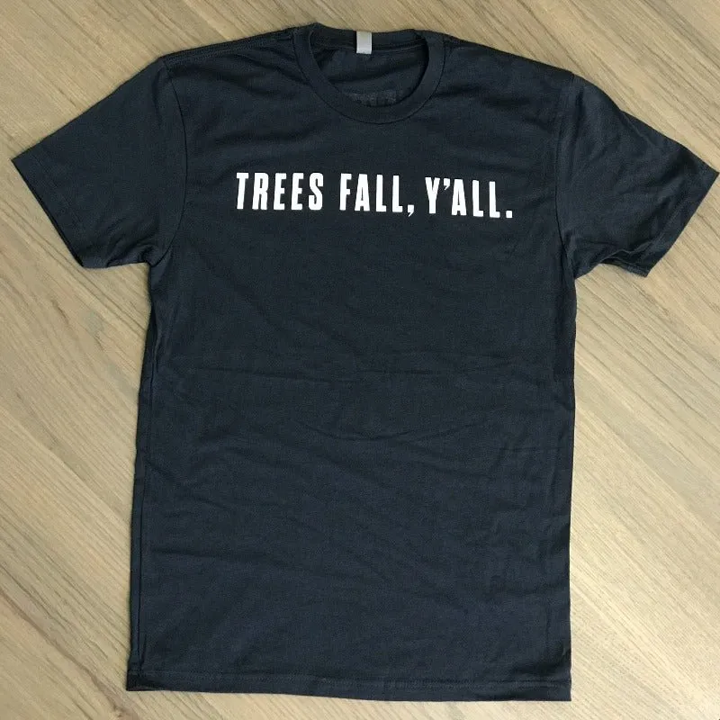 Trees Fall, Y'all T-Shirt