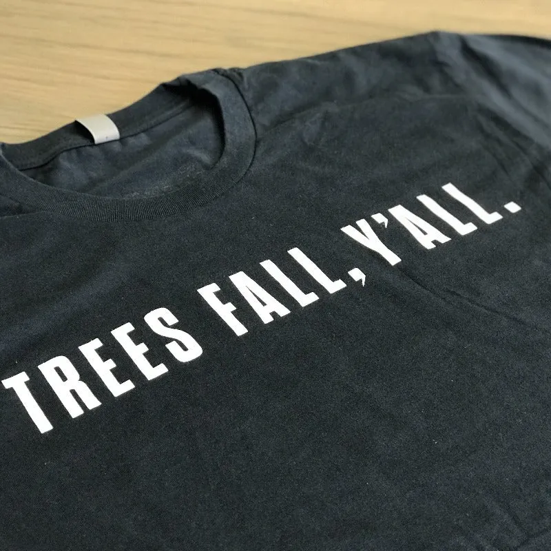 Trees Fall, Y'all T-Shirt